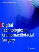 Alex M. Greenberg, Ale M Greenberg, Alex M Greenberg - Digital Technologies in Craniomaxillofacial Surgery