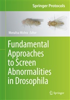 Monalisa Mishra, Monalis Mishra, Monalisa Mishra - Fundamental Approaches to Screen Abnormalities in Drosophila