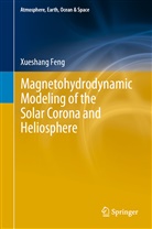 Xueshang Feng - Magnetohydrodynamic Modeling of the Solar Corona and Heliosphere