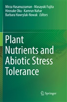 Masayuk Fujita, Masayuki Fujita, Mirza Hasanuzzaman, Barbara Hawrylak-Nowak, Kamrun Nahar, Hirosuke Oku... - Plant Nutrients and Abiotic Stress Tolerance