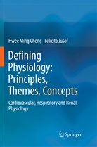 Hwee Min Cheng, Hwee Ming Cheng, Felicita Jusof - Defining Physiology: Principles, Themes, Concepts