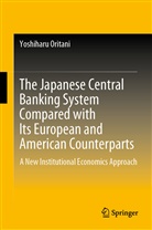 Yoshiharu Oritani - The Japanese Central Banking System Compared with Its European and American Counterparts