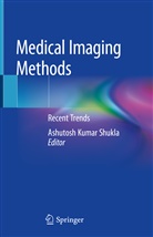 Ashutos Kumar Shukla, Ashutosh Kumar Shukla, Ashutosh Kumar Shukla - Medical Imaging Methods