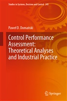 Pawe¿ D. Doma¿ski, Pawel D Domanski, Pawel D. Domanski, Paweł D. Domański - Control Performance Assessment: Theoretical Analyses and Industrial Practice