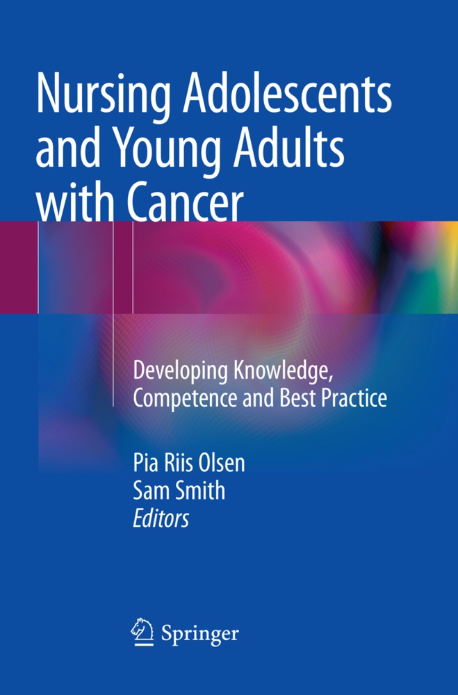 Pia Riis Olsen, Pi Riis Olsen, Pia Riis Olsen, Smith, Smith, … - Nursing Adolescents and Young Adults with Cancer Developing Knowledge, Competence and Best Practice