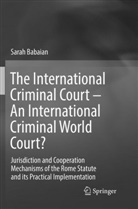 Sarah Babaian - The International Criminal Court - An International Criminal World Court?