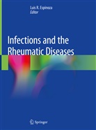 Luis R. Espinoza, Lui R Espinoza, Luis R Espinoza - Infections and the Rheumatic Diseases