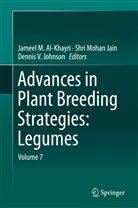 Jameel Al-Khayri, Jameel M. Al-Khayri, S. Mohan Jain, Shri Mohan Jain, Dennis V. Johnson, Shr Mohan Jain... - Advances in Plant Breeding Strategies: Legumes