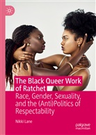 Nikki Lane - The Black Queer Work of Ratchet
