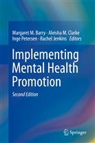 Margaret M. Barry, Aleisha M. Clarke, Rachel Jenkins, Aleish M Clarke, Aleisha M Clarke, Inge Petersen... - Implementing Mental Health Promotion