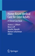 Jessica Colburn, Jessica L. Colburn, Jennifer Hayashi, Jennifer Hayashi et al, Bruc Leff, Bruce Leff... - Home-Based Medical Care for Older Adults
