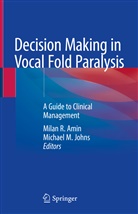 Milan R. Amin, Michael M. Johns, M Johns, M Johns, Mila R Amin, Milan R Amin - Decision Making in Vocal Fold Paralysis