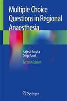 Rajes Gupta, Rajesh Gupta, Dilip Patel - Multiple Choice Questions in Regional Anaesthesia