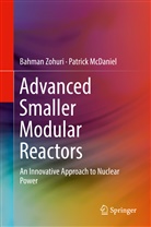 Patrick McDaniel, Bahma Zohuri, Bahman Zohuri - Advanced Smaller Modular Reactors
