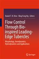 Feng Ng, Feng Ng, Daniel T. H. New, Bing Feng Ng, Danie T H New, Daniel T H New - Flow Control Through Bio-inspired Leading-Edge Tubercles
