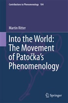 Martin Ritter - Into the World: The Movement of Patocka's Phenomenology