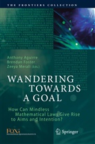 Anthony Aguirre, Brenda Foster, Brendan Foster, Zeeya Merali - Wandering Towards a Goal