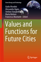 Francesca Abastante, Marta Bottero, Giulio Mondini, Alessandr Oppio, Alessandra Oppio, Stefano Stanghellini... - Values and Functions for Future Cities