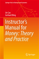 Ji Cao, Jin Cao, Gerhard Illing - Instructor's Manual for Money: Theory and Practice