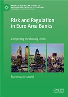 Francesca Arnaboldi - Risk and Regulation in Euro Area Banks