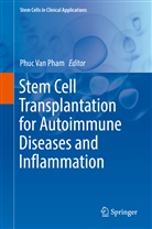 Phuc Van Pham, Phu Van Pham, Phuc Van Pham - Stem Cell Transplantation for Autoimmune Diseases and Inflammation