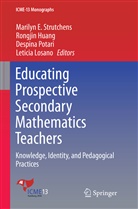 Rongji Huang, Rongjin Huang, Leticia Losano, Despina Potari, Despina Potari et al, Marilyn E. Strutchens - Educating Prospective Secondary Mathematics Teachers