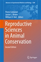 Janine L. Brown, Pierre Comizzoli, William V. Holt, Janin L Brown, Janine L Brown, William V Holt - Reproductive Sciences in Animal Conservation