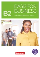 Carol Eilertson, Carole Eilertson, Mike Hogan - Basis for Business - New Edition - B2: Basis for Business - New Edition - B2