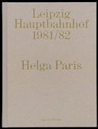 Helga Paris, Helga Paris, Ink Schube, Inka Schube - Helga Paris. Leipzig Hauptbahnhof 1981/1982