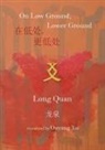 Long Quan - On Low Ground, Lower Ground