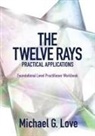 Michael G. Love - The Twelve Rays Practical Applications