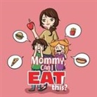 Maria S - Mommy, Can I Eat This?