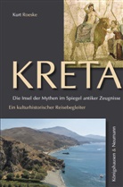 Kurt Roeske - Kreta. Die Insel der Mythen im Spiegel antiker Zeugnisse
