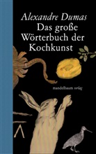 Alexandre Dumas, Baiculescu, Baiculescu, Michael Baiculescu, Veronik Berger, Veronika Berger - Das große Wörterbuch der Kochkunst