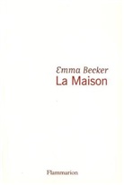 Emma Becker - La maison
