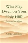 Glory Cumbow - Who May Dwell on Your Holy Hill?