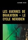 Alexandre Sassier - Les Guerres de Drakayden - Le Cycle Nerodien