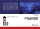 Amr Abdelghany, Mohamme Farea, Mohammed Farea, Ahme Oraby, Ahmed Oraby - Effect of biosynthesized gold nanoparticles on the polymeric materials