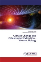 Parameswara Achutha Kurup, Ravikuma Kurup, Ravikumar Kurup - Climate Change and Catastrophic Extinction - Human Biology
