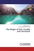 Parameswara Achutha Kurup, Ravikuma Kurup, Ravikumar Kurup - The Origin of Evil, Cruelty and Terrorism