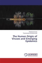 Parameswara Achutha Kurup, Ravikuma Kurup, Ravikumar Kurup - The Human Origin of Viruses and Emerging Epidemics