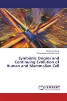 Parameswara Achutha Kurup, Ravikuma Kurup, Ravikumar Kurup - Symbiotic Origins and Continuing Evolution of Human and Mammalian Cell