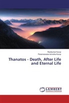 Parameswara Achutha Kurup, Ravikuma Kurup, Ravikumar Kurup - Thanatos - Death, After Life and Eternal Life
