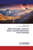 Parameswara Achutha Kurup, Ravikuma Kurup, Ravikumar Kurup - Mind Change- Internet, Brain, Human Behaviour and Evolution
