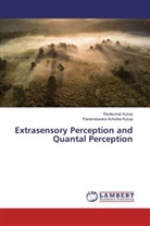 Parameswara Achutha Kurup, Ravikuma Kurup, Ravikumar Kurup - Extrasensory Perception and Quantal Perception