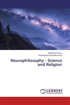 Parameswara Achutha Kurup, Ravikuma Kurup, Ravikumar Kurup - Neurophilosophy - Science and Religion