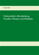 Manfred Miller - Hohenzollern, Brandenburg, Preußen. Münzen und Medaillen