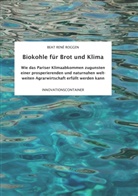 Beat René Roggen - Biokohle für Brot  und Klima