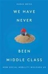 Hadas Weiss - We Have Never Been Middle Class
