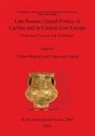 Chiara Magrini, Francesca Sbarra - Late Roman Glazed Pottery in Carlino and in Central-East Europe
